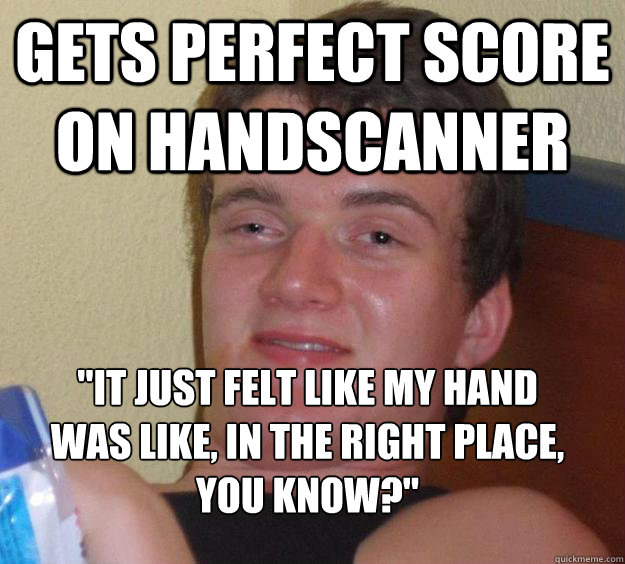 Gets perfect score on handscanner 