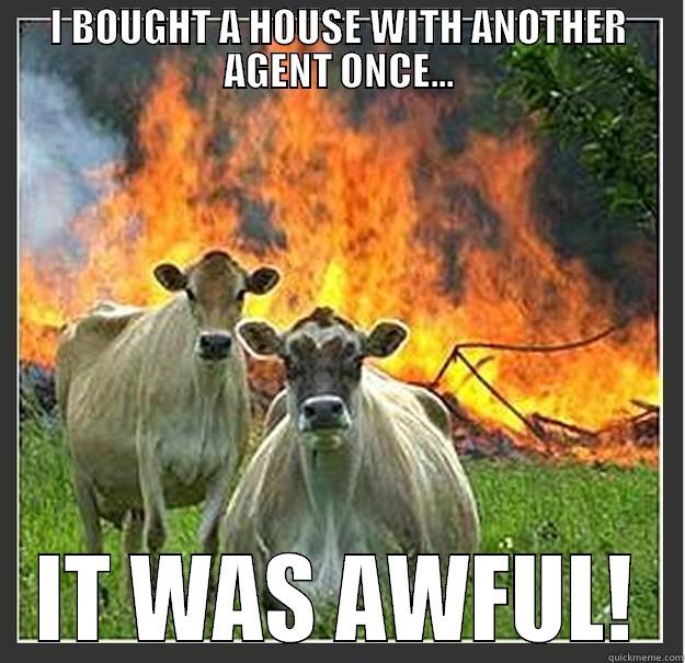 I BOUGHT A HOUSE WITH ANOTHER AGENT ONCE... IT WAS AWFUL! Evil cows