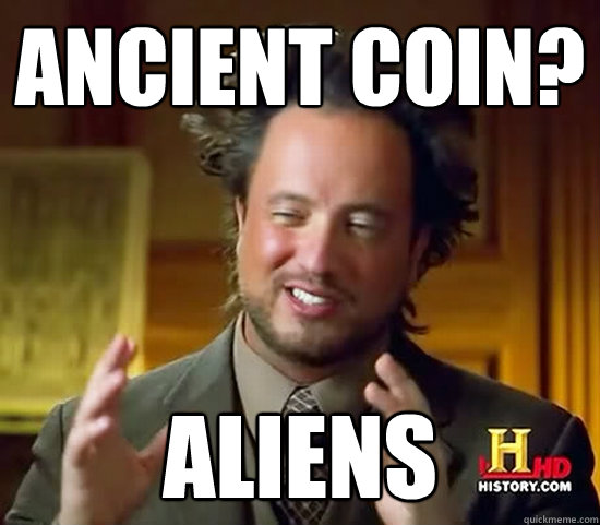 Ancient coin? ALIENs - Ancient coin? ALIENs  Ancient Aliens