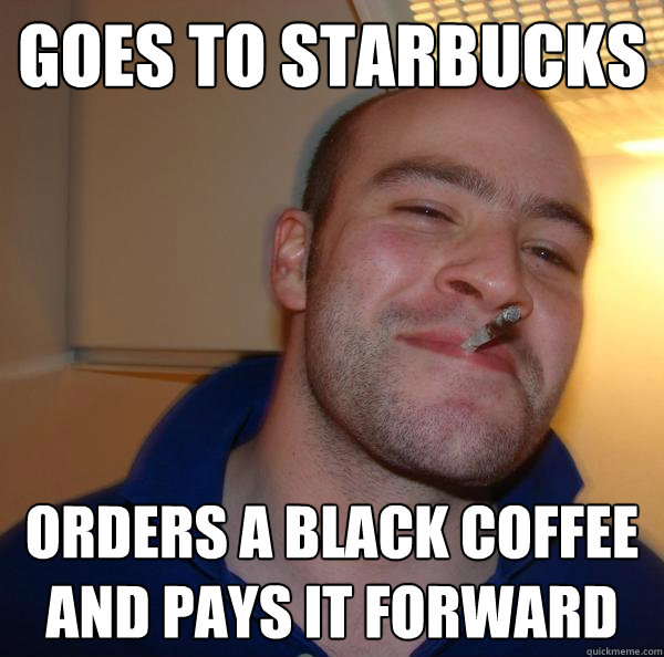 Goes to Starbucks Orders a black coffee and pays it forward - Goes to Starbucks Orders a black coffee and pays it forward  Misc
