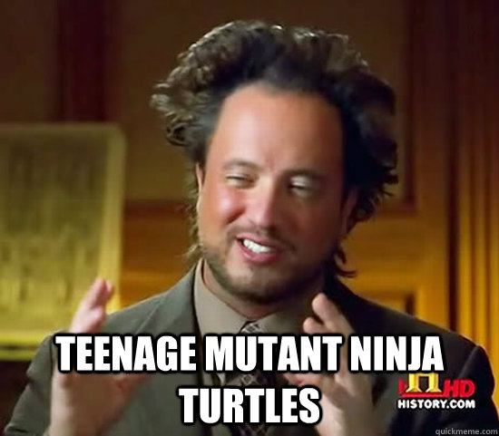  TEENAGE mUTANT nINJA tURTLES  Ancient Aliens