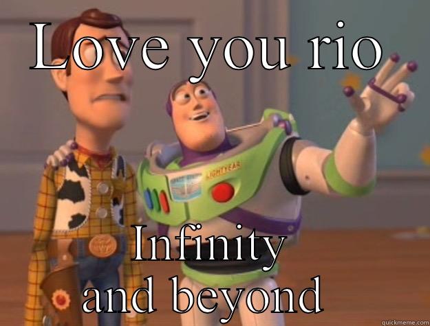 LOVE YOU RIO INFINITY AND BEYOND  Toy Story