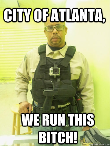 City Of Atlanta, We Run This Bitch!  Darien Long Mall Cop Of  Atlanta