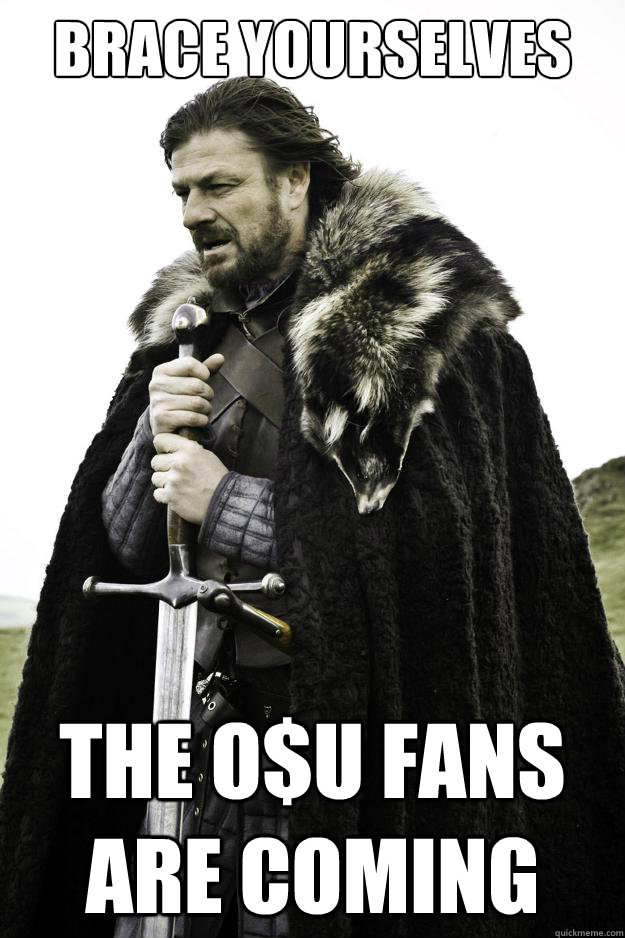 Brace yourselves The O$U fans are coming  They are coming