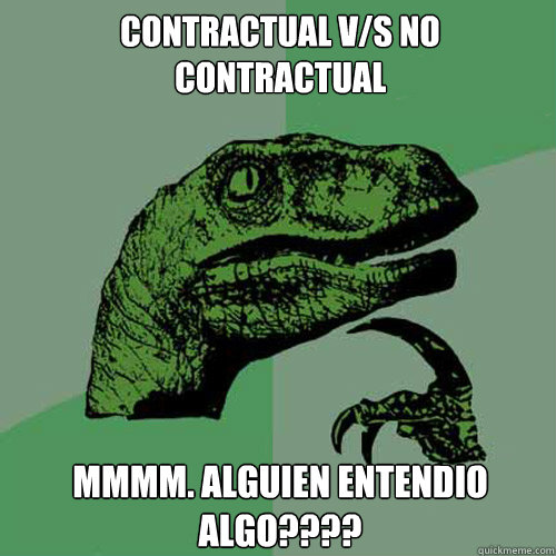 contractual v/s no contractual  mmmm. alguien entendio algo????   Philosoraptor