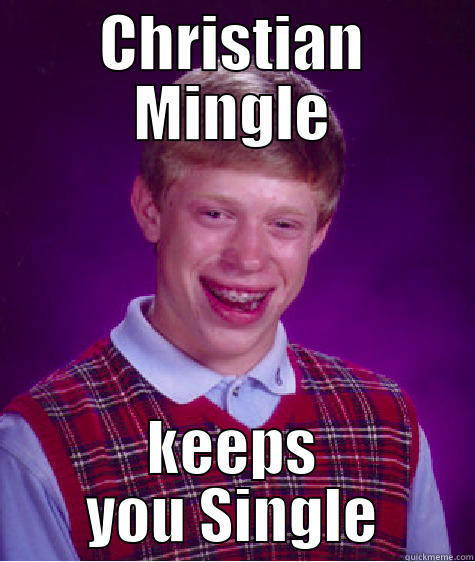 HAWT DATES - CHRISTIAN MINGLE KEEPS YOU SINGLE Bad Luck Brian