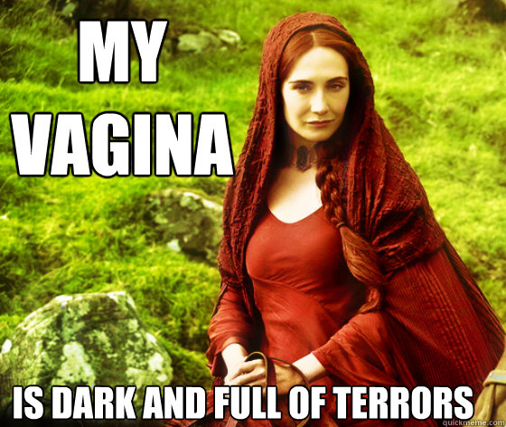 My
vagina is dark and full of terrors  