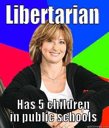 LIBERTARIAN HAS 5 CHILDREN IN PUBLIC SCHOOLS Sheltering Suburban Mom