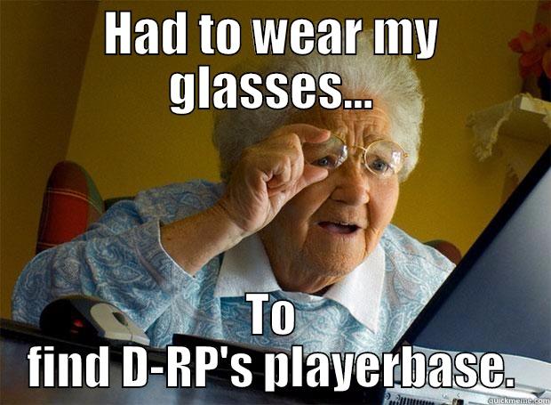 HAD TO WEAR MY GLASSES... TO FIND D-RP'S PLAYERBASE. Grandma finds the Internet