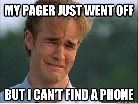 My pager just went off but I can't find a phone  1990s Problems