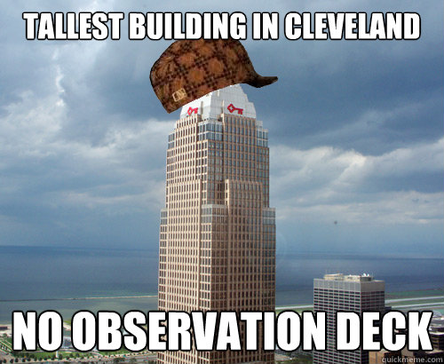 Tallest building in Cleveland No observation deck - Tallest building in Cleveland No observation deck  Scumbag Key Tower