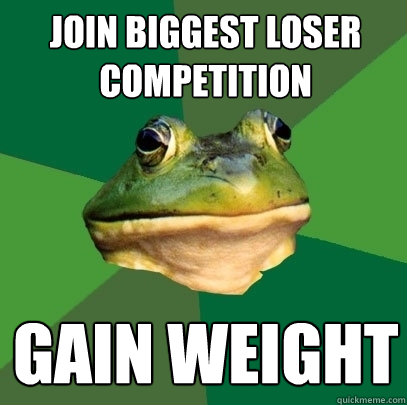 Join Biggest Loser Competition gain weight - Join Biggest Loser Competition gain weight  Foul Bachelor Frog