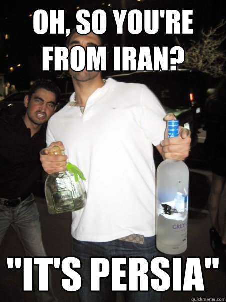 oh, so you're from iran? 