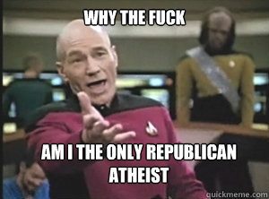 why the fuck am i the only republican
atheist - why the fuck am i the only republican
atheist  Annoyed Picard