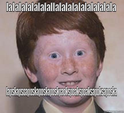 LALALALALALALALLALALALALALALALALALA LAPSKAPSOAPOSKAPOSKAPOSKPAOKSPOAKSPOAKSAPOKSAPOSKA Over Confident Ginger