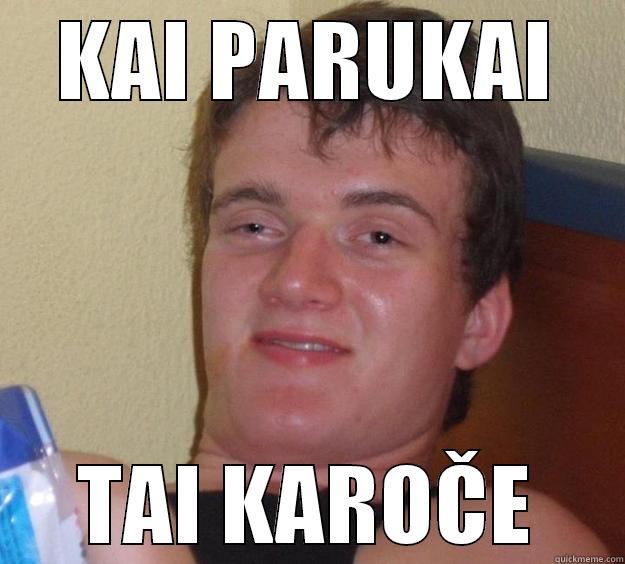 KAI PARUKAI TAI KAROČE 10 Guy