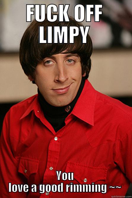 BURNING ALLAN - FUCK OFF LIMPY YOU LOVE A GOOD RIMMING ~~ Pickup Line Scientist