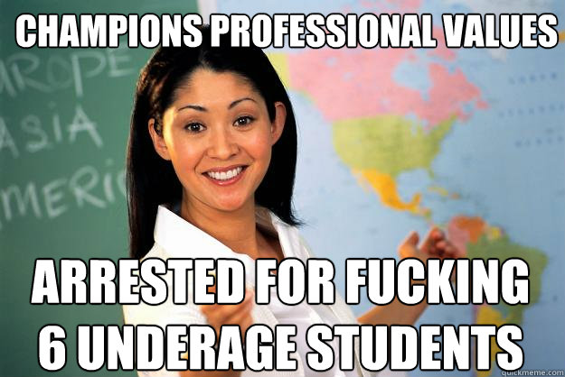 Champions professional values Arrested for fucking 6 underage students - Champions professional values Arrested for fucking 6 underage students  Unhelpful High School Teacher