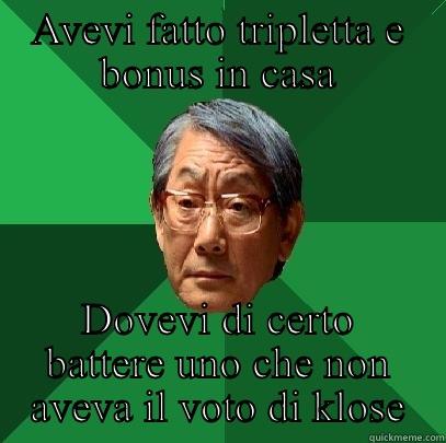 AVEVI FATTO TRIPLETTA E BONUS IN CASA DOVEVI DI CERTO BATTERE UNO CHE NON AVEVA IL VOTO DI KLOSE High Expectations Asian Father