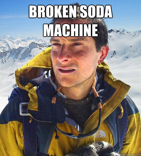 broken soda machine   Bear Grylls