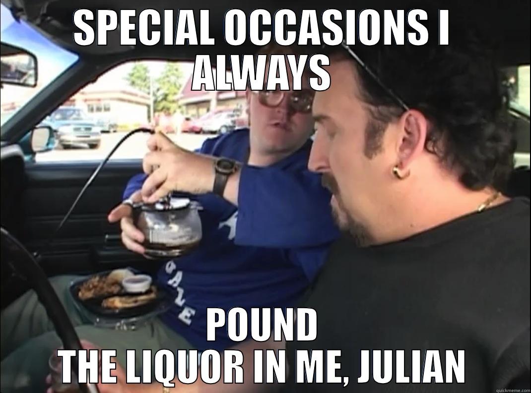 Bubbles Pounding the Liquor - SPECIAL OCCASIONS I ALWAYS POUND THE LIQUOR IN ME, JULIAN Misc