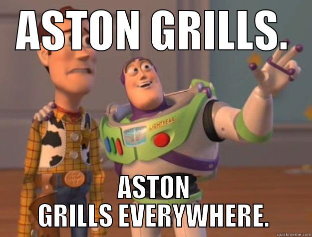 ASTON GRILLS. ASTON GRILLS EVERYWHERE. Toy Story