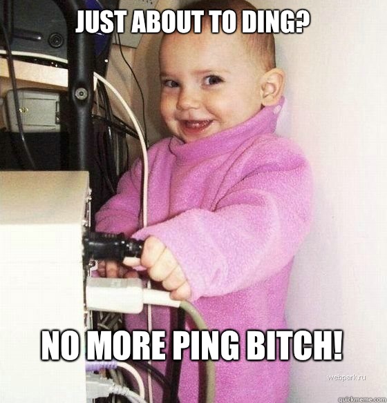 Just about to ding? No more ping bitch! - Just about to ding? No more ping bitch!  Troll Baby