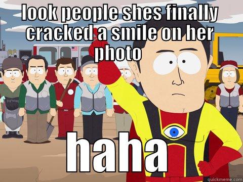 LOOK PEOPLE SHES FINALLY CRACKED A SMILE ON HER PHOTO  HAHA Captain Hindsight