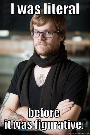     I WAS LITERAL     BEFORE IT WAS FIGURATIVE. Hipster Barista