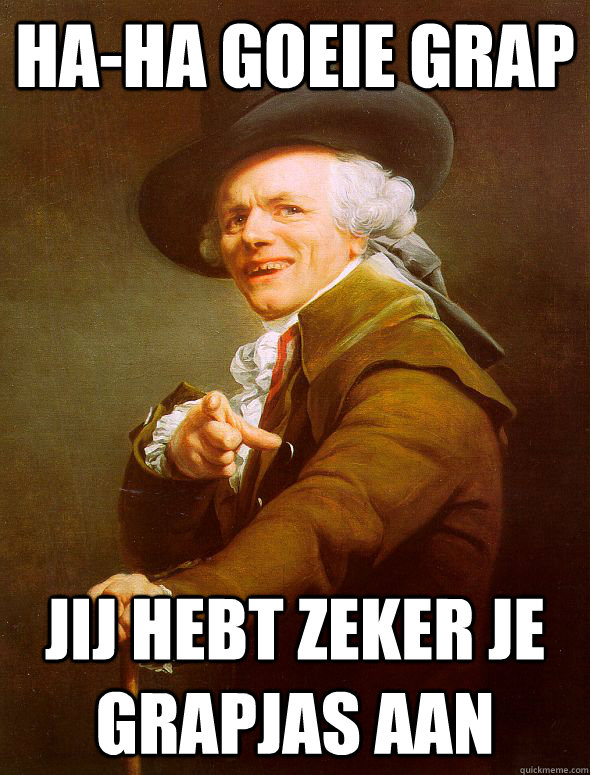 HA-ha Goeie grap Jij hebt zeker je grapjas aan - HA-ha Goeie grap Jij hebt zeker je grapjas aan  Joseph Ducreux