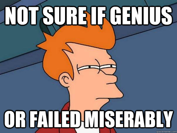 Not sure if genius or failed miserably  Futurama Fry