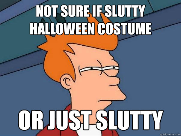 Not sure if slutty Halloween costume Or just slutty  Futurama Fry