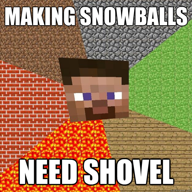 making snowballs need shovel  Minecraft