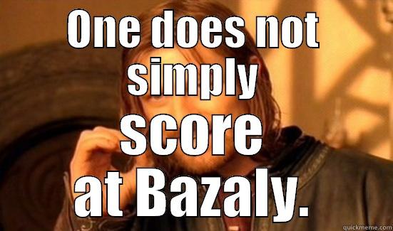 ONE DOES NOT SIMPLY SCORE AT BAZALY. Boromir