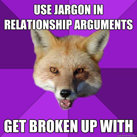 use jargon in relationship arguments Get broken up with  Forensics Fox