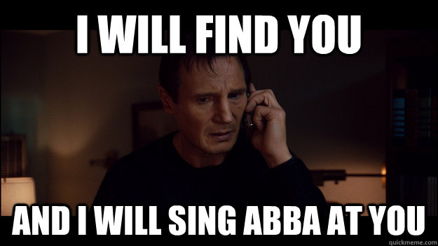 I will find you and I will sing ABBA at you - I will find you and I will sing ABBA at you  Misc