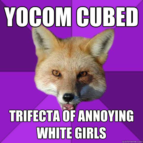 Yocom cubed trifecta of annoying white girls  Forensics Fox