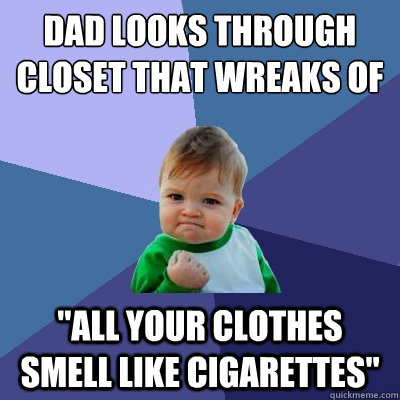 dad looks through closet that wreaks of weed 