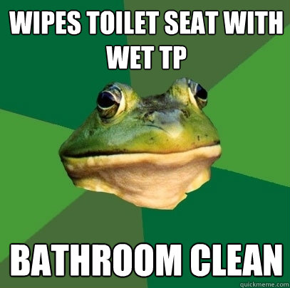 Wipes toilet seat with wet TP Bathroom clean  Foul Bachelor Frog