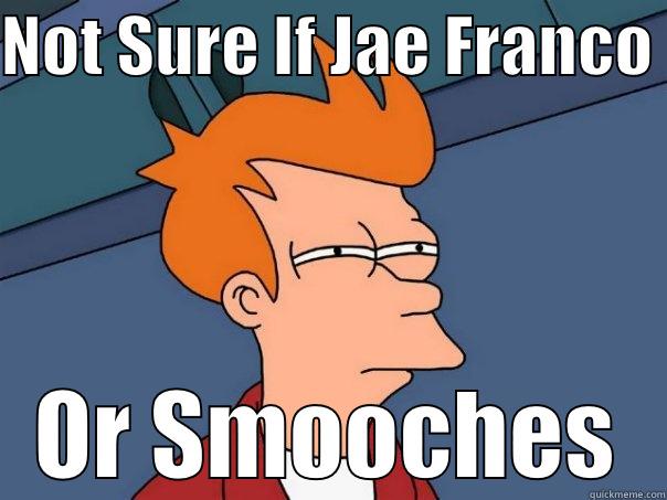 NOT SURE IF JAE FRANCO  OR SMOOCHES Futurama Fry