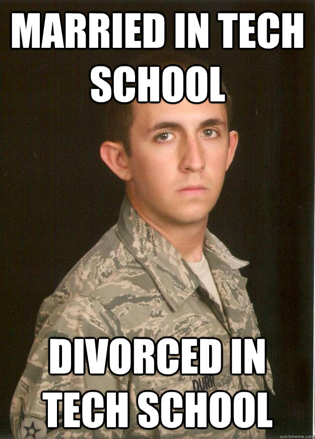 married in tech school divorced in tech school - married in tech school divorced in tech school  Tech School Airman