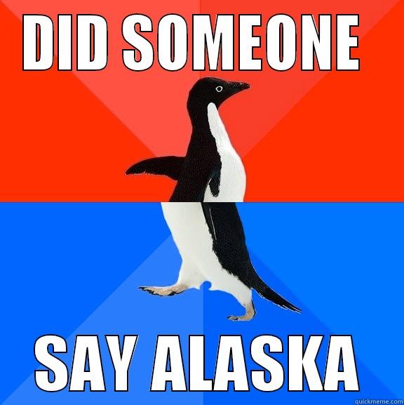 DID SOMEONE  SAY ALASKA Socially Awesome Awkward Penguin