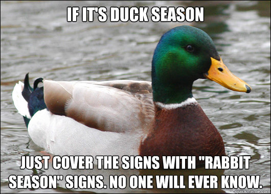 If it's Duck Season Just cover the signs with 