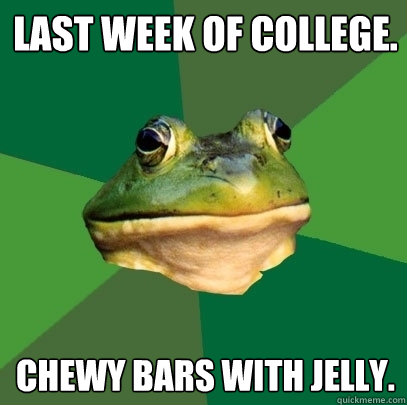 Last week of college. Chewy bars with jelly.  Foul Bachelor Frog