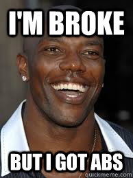 I'm Broke  But I got Abs  Terrell Owens