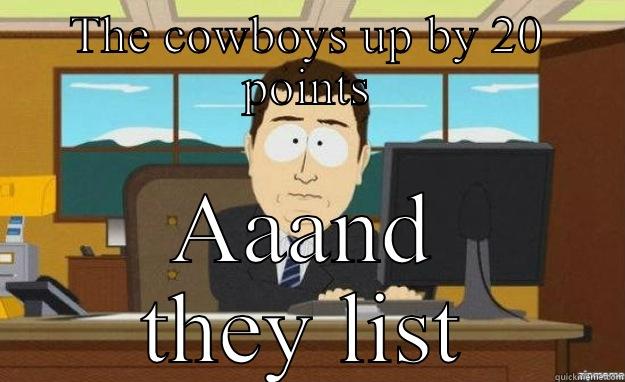 THE COWBOYS UP BY 20 POINTS AAAND THEY LIST aaaand its gone