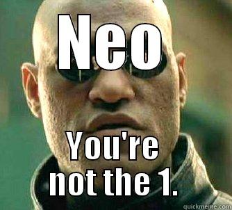 NEO YOU'RE NOT THE 1. Matrix Morpheus