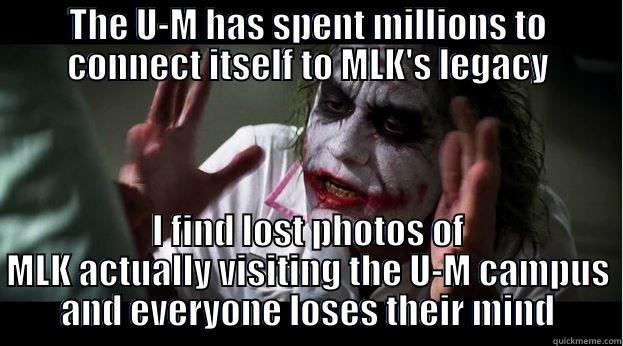 THE U-M HAS SPENT MILLIONS TO CONNECT ITSELF TO MLK'S LEGACY I FIND LOST PHOTOS OF MLK ACTUALLY VISITING THE U-M CAMPUS AND EVERYONE LOSES THEIR MIND Joker Mind Loss