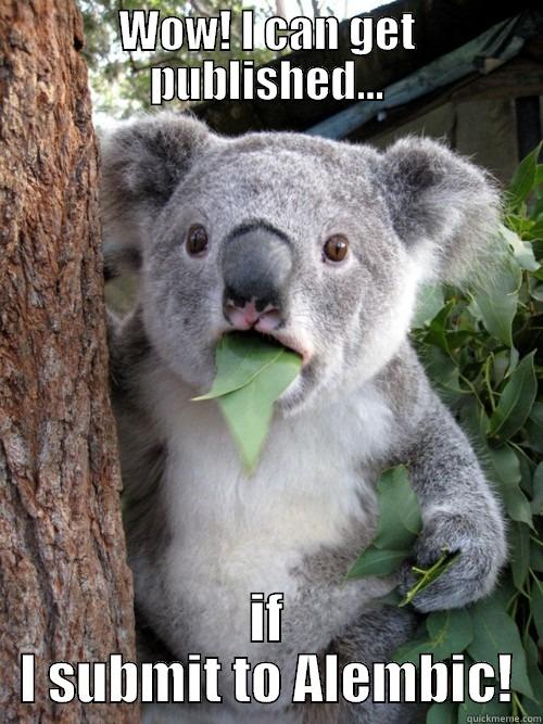 WOW! I CAN GET PUBLISHED... IF I SUBMIT TO ALEMBIC! koala bear