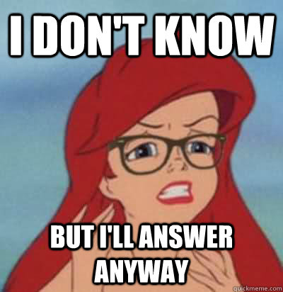 i don't know but i'll answer anyway  Hipster Ariel